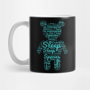 Sleep: an endangered species VERSION 1 Mug